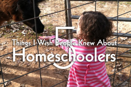 5 things i wish people knew about homeschoolers