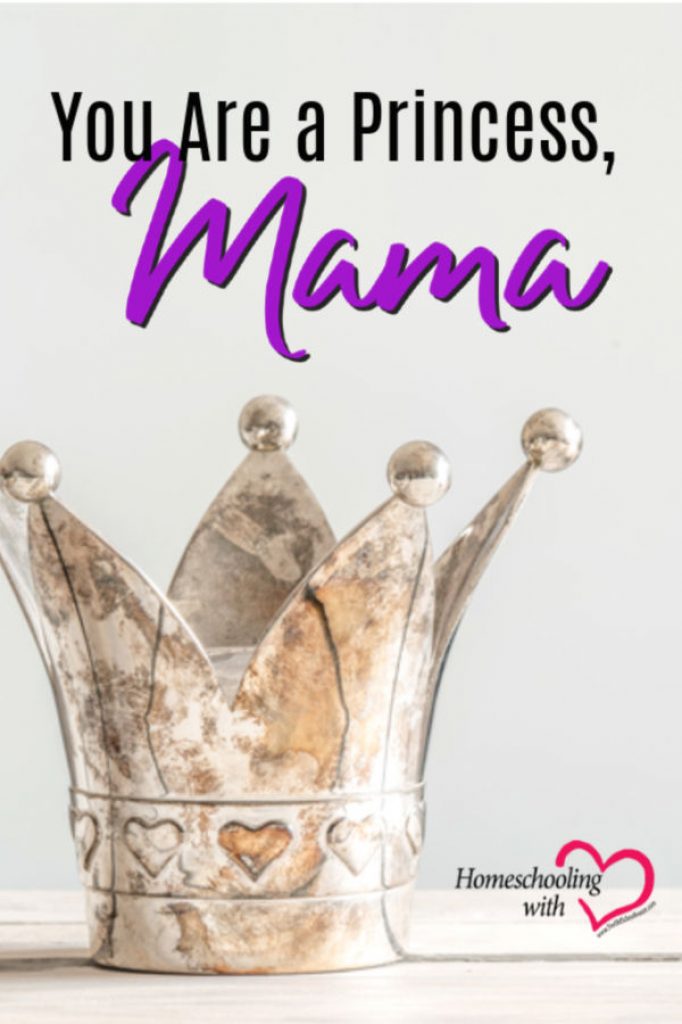 Hey Mama Monday: You Are a Princess, Mama