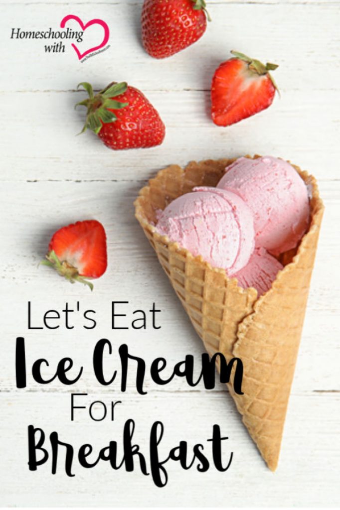 Let’s Eat Ice Cream for Breakfast