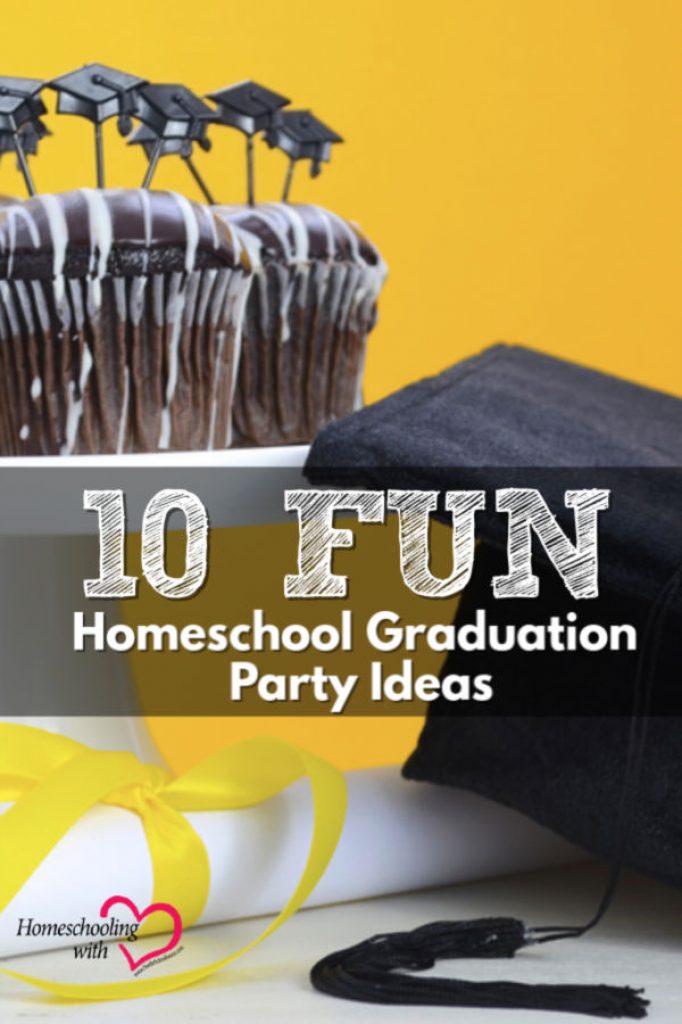 10 Fun Homeschool Graduation Party Ideas