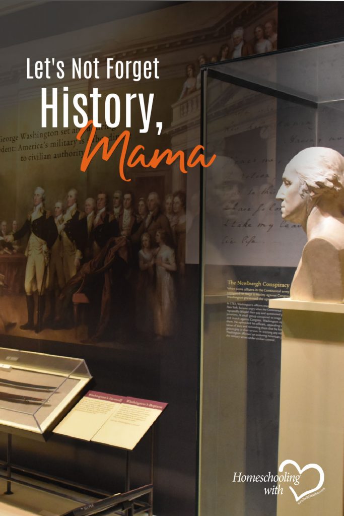 Hey Mama Monday: Let’s Not Forget About History, Mama