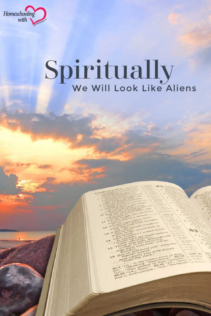 Spiritually We Will Look Like Aliens
