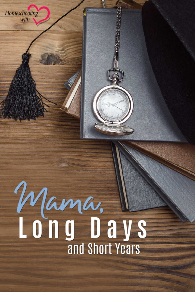 Hey Mama Monday: Mama, Long Days and Short Years