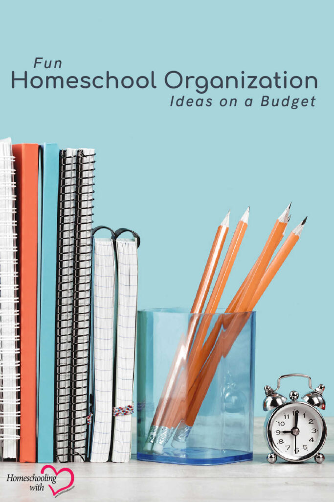 Fun Homeschool Organization Ideas on a Budget