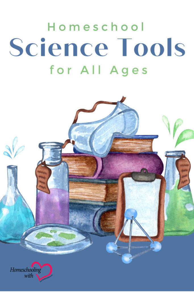 Homeschool Science Tools for All Ages