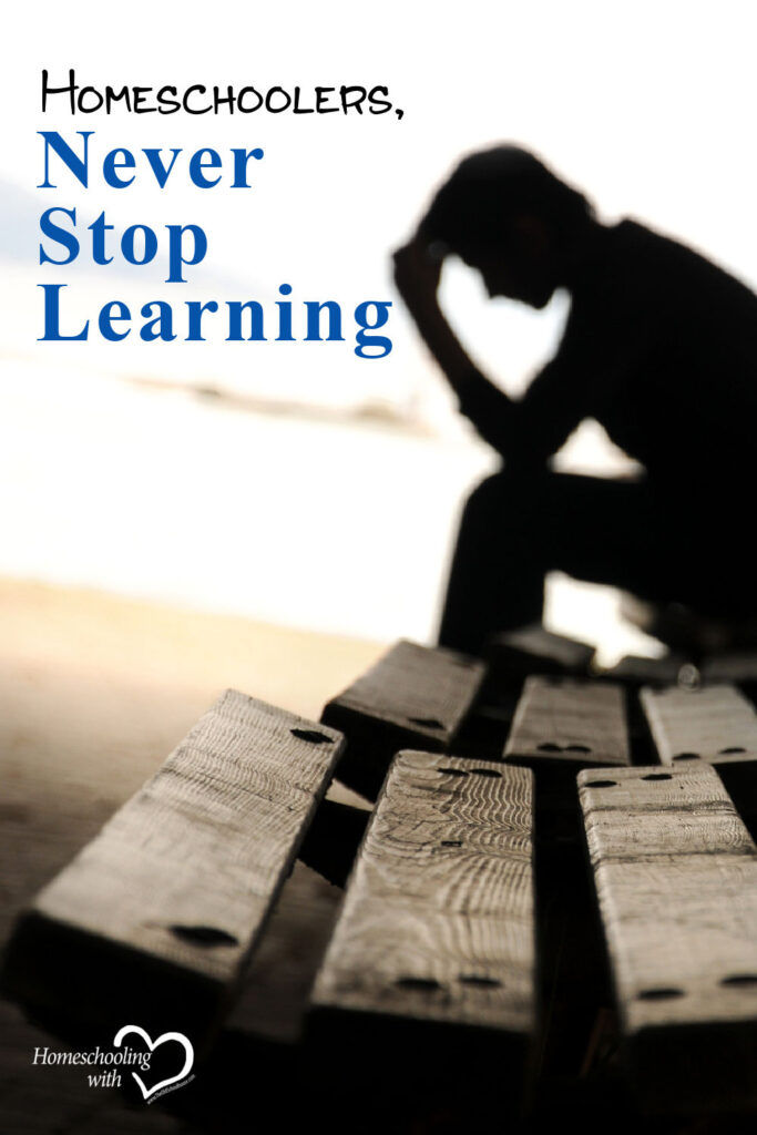 Homeschoolers Never Stop Learning