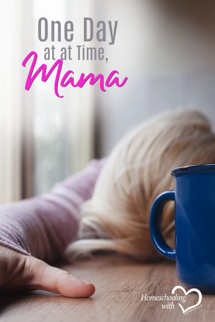 Hey Mama Monday: One Day at a Time, Mama