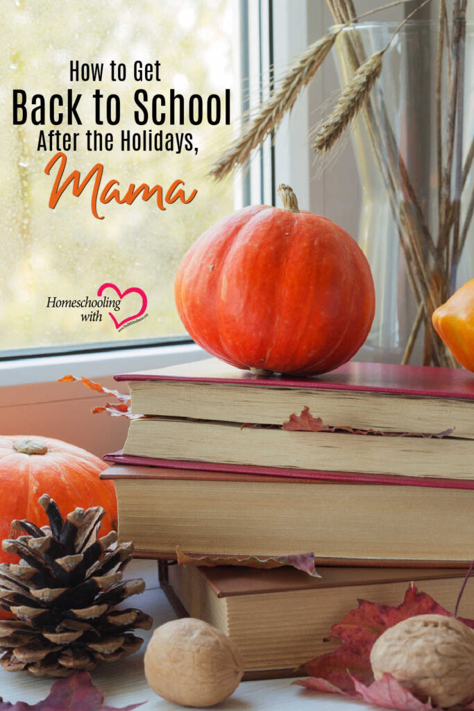 Hey Mama Monday: How to Get Back to School After the Holidays, Mama