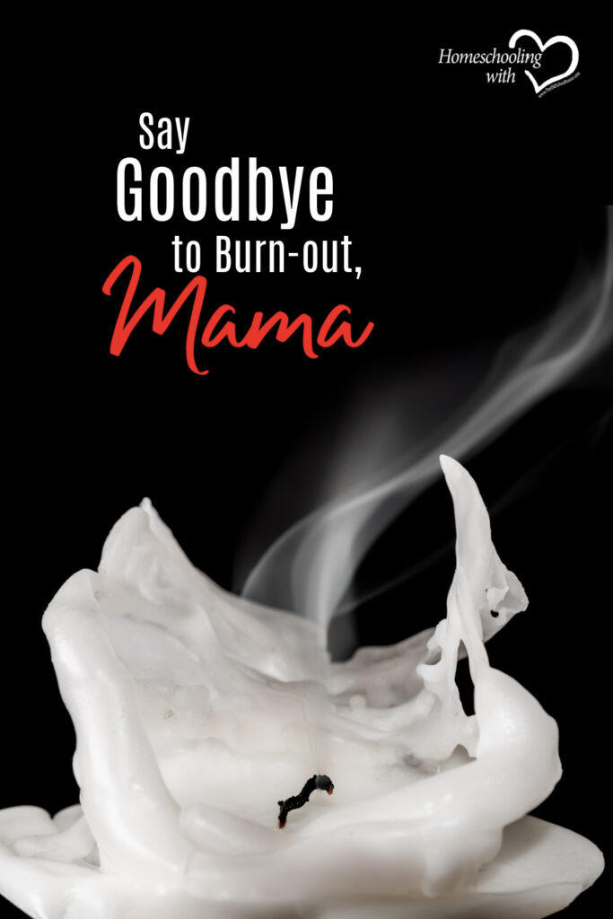 Hey Mama Monday:  Say Goodbye to Burn-out, Mama