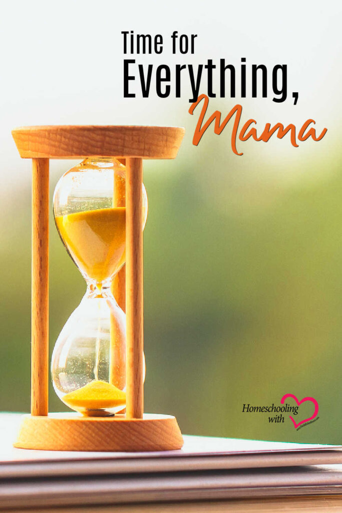 Hey Mama Monday:  Time for Everything, Mama