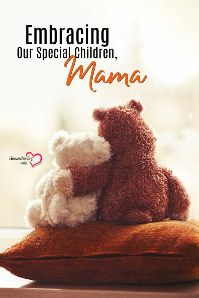 Hey Mama Monday: Embracing Our Special Children, Mama
