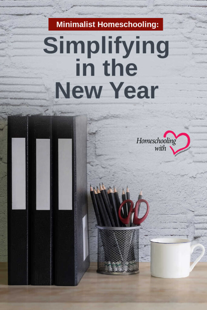 Minimalist Homeschooling: Simplifying in the New Year