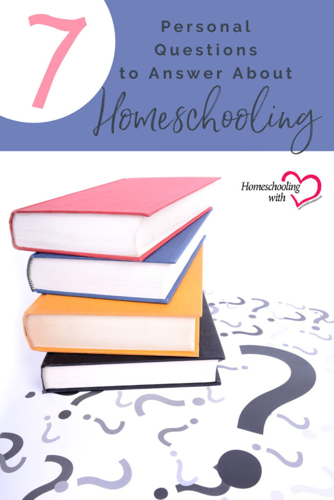 7 Personal Questions to Answer About Homeschooling