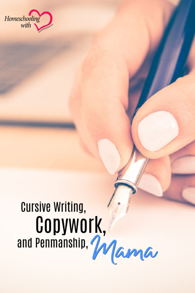 Hey Mama Monday: Cursive Writing, Copywork, and Penmanship, Mama