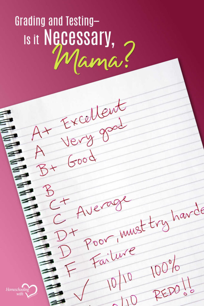 Hey Mama Monday: Grading and Testing – Is It Necessary, Mama?