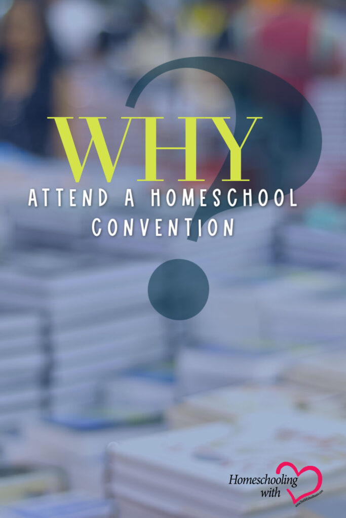 Why Attend a Homeschool Convention?