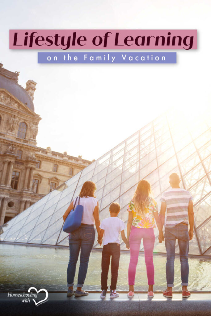 Lifestyle of Learning on the Family Vacation