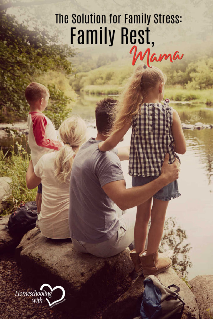 Hey Mama Monday: The Solution for Family Stress: Family Rest, Mama!