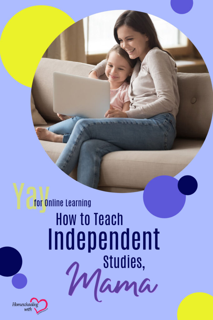 Hey Mama Monday: How To Teach Independent Studies, Mama