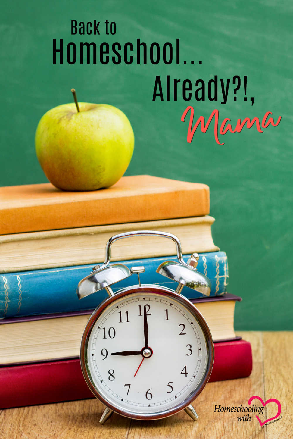 Back to Homeschool…Already?!, Mama?