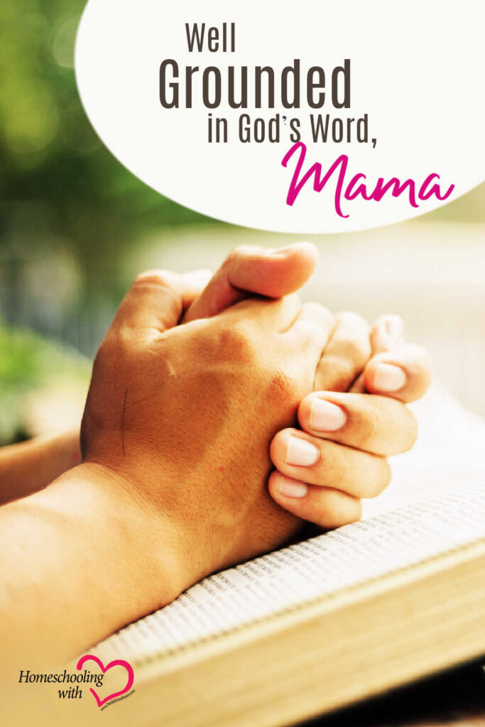 Well Grounded in God’s Word, Mama