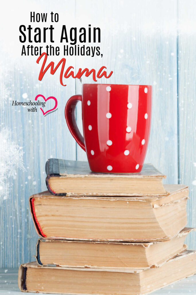 How to Start Again After the Holidays, Mama
