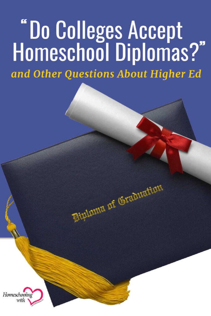 “Do Colleges Accept Homeschool Diplomas?” and Other Questions About Higher Ed
