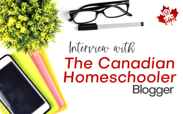 Interview with The Canadian Homeschooler Blogegr