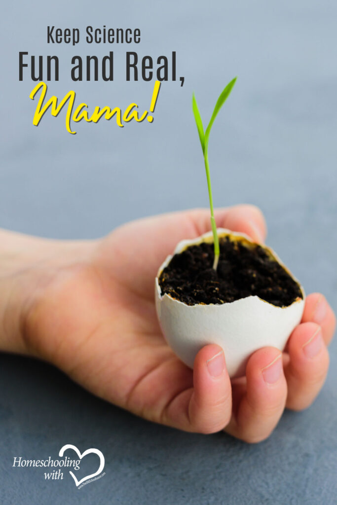 Keep Science Fun and Real, Mama!