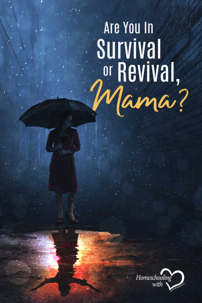 Are You In Survival or Revival, Mama?
