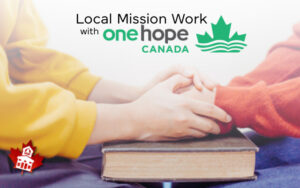 Local Missions Work with One Hope Canada