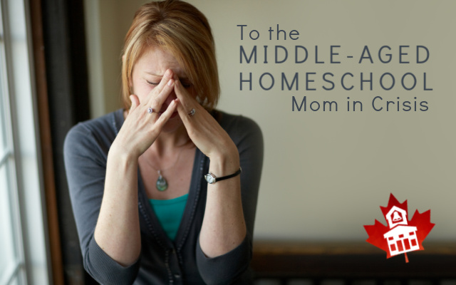 To the Middle-Aged Homeschool Mom in Crisis