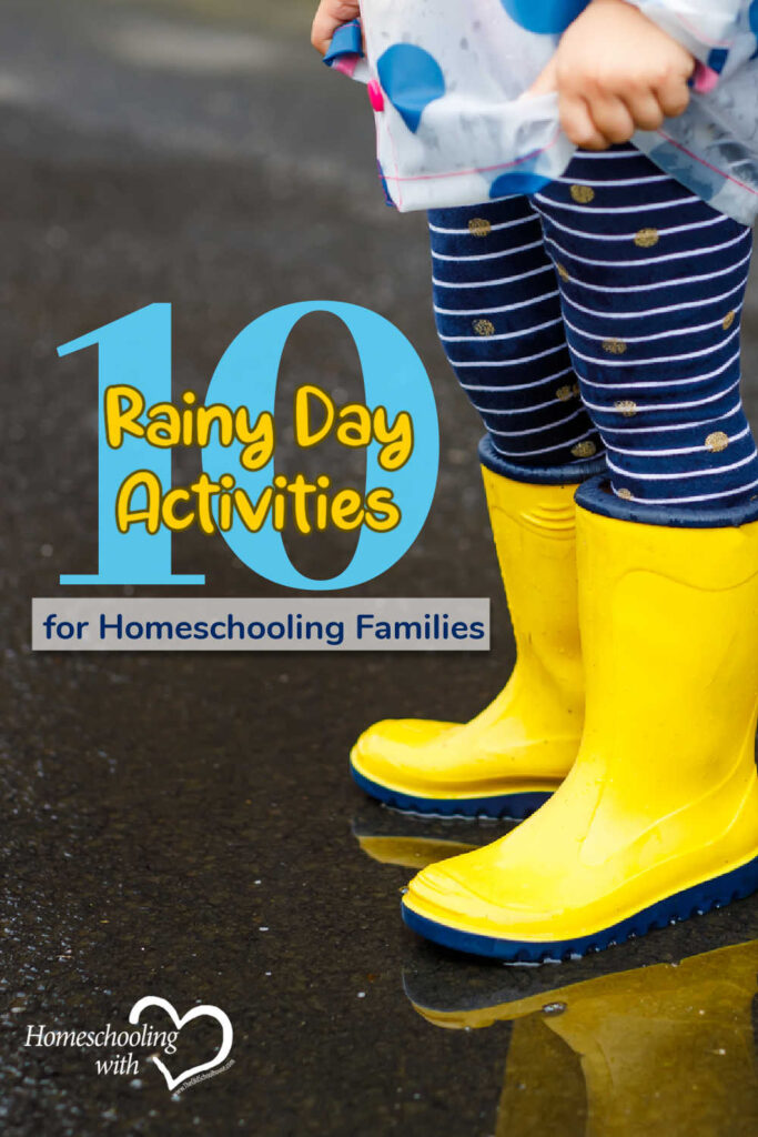 10 Rainy Day Activities for Homeschooling Families
