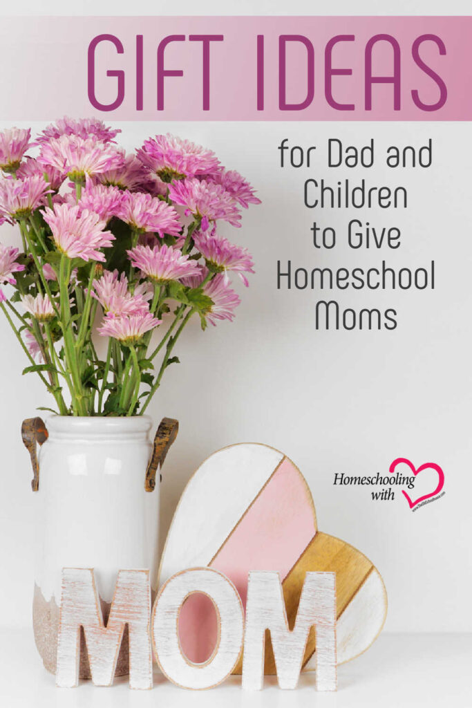 Gift Ideas for Dad and Children to Give Homeschool Moms