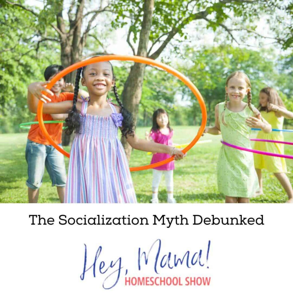The Socialization Myth Debunked on the Hey Mama Homeschool Show