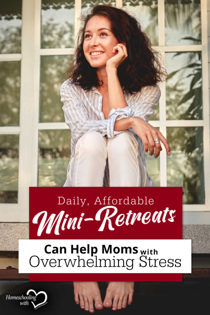 Daily, Affordable Mini-Retreats Can Help Moms with Overwhelming Stress