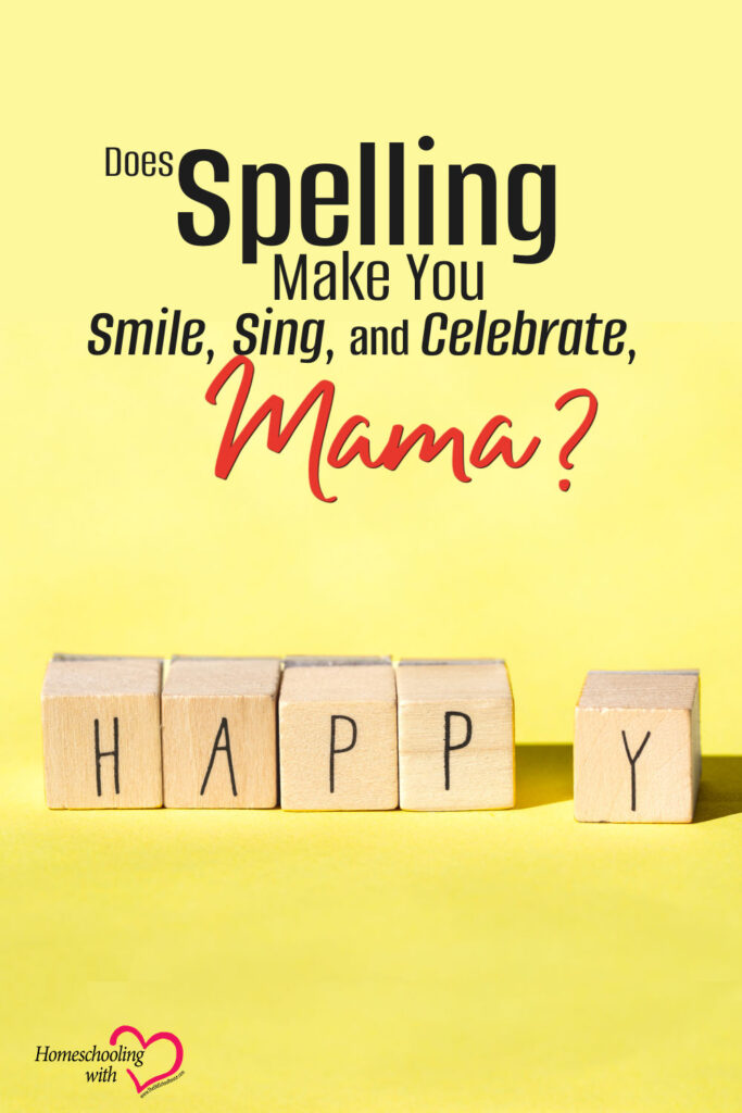 Hey Mama Monday: Does Spelling Make You Smile, Sing, and Celebrate, Mama?