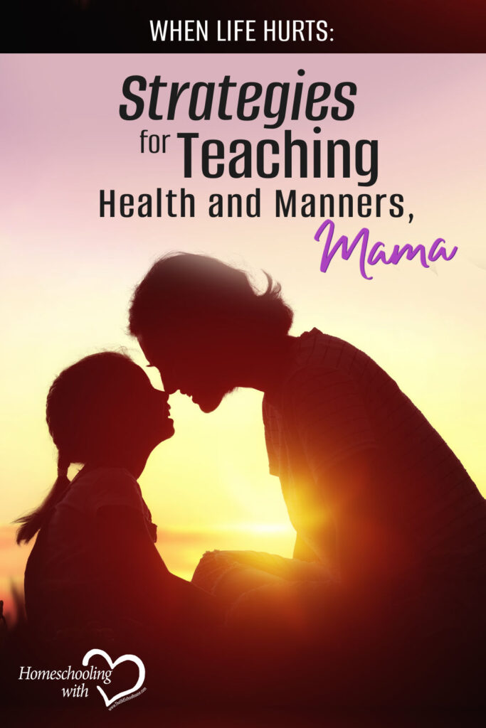 When Life Hurts: Strategies for Teaching Health and Manners, Mama