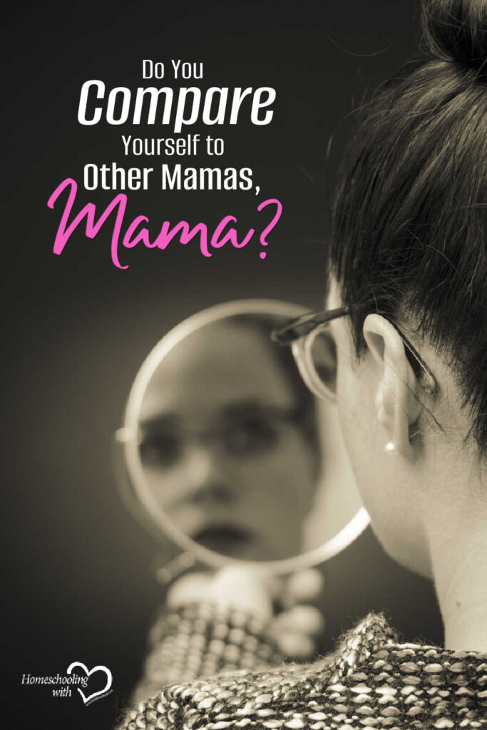 Do You Compare Yourself to Other Mamas, Mama?