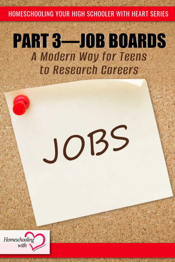 Homeschooling Your High Schooler with Heart Series: Part 3 – Job Boards: A Modern Way for Teens to Research Careers