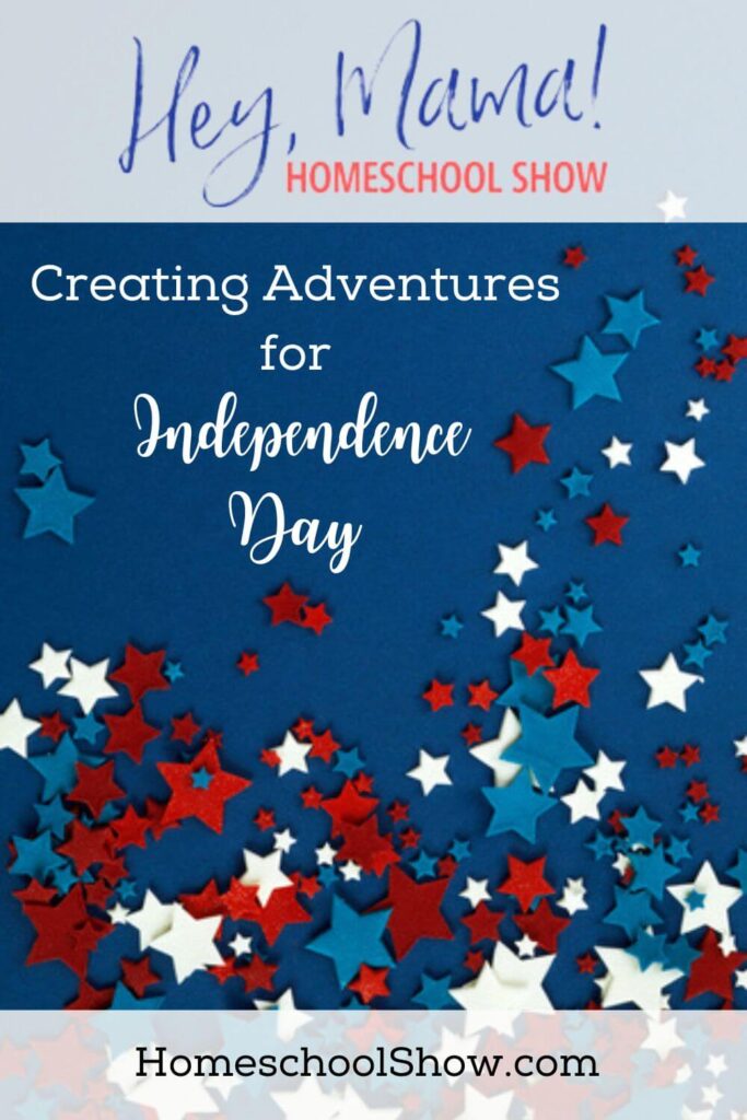 Episode 22: Creating Adventures for Independence Day