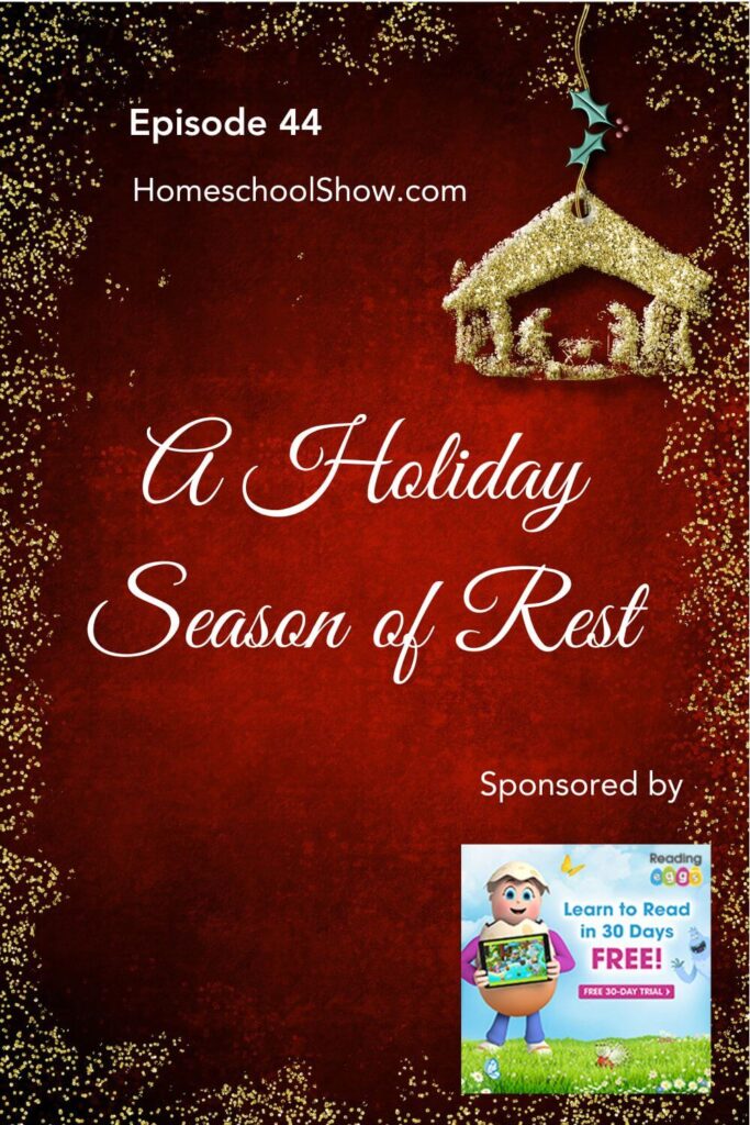 A Holiday Season of Rest Hey, Mama! Homeschool Show