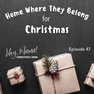 Episode 47: Home Where They Belong for Christmas