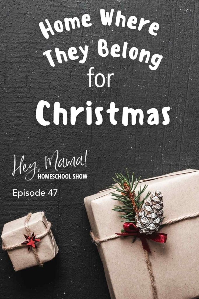 Episode 47: Home Where They Belong for Christmas