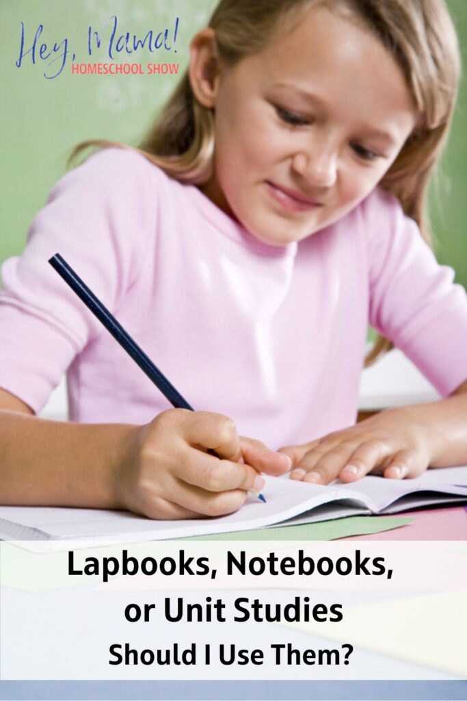 Episode 25: Lapbooks, Notebooks, or Unit Studies: Should I Use Them?