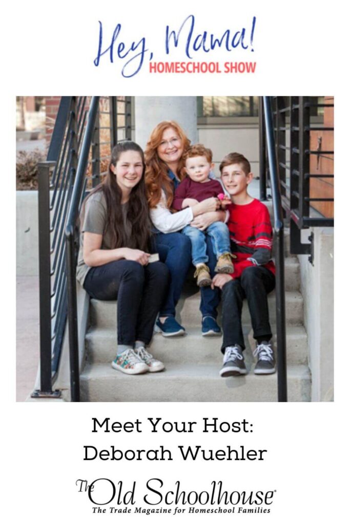 Meet the Hosts of the Hey, Mama! Homeschool Show: Deborah Wuehler