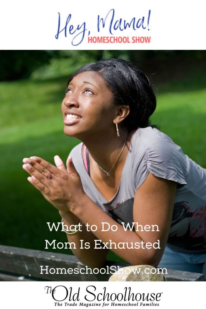 Episode 10: What to Do When Mom Is Exhausted
