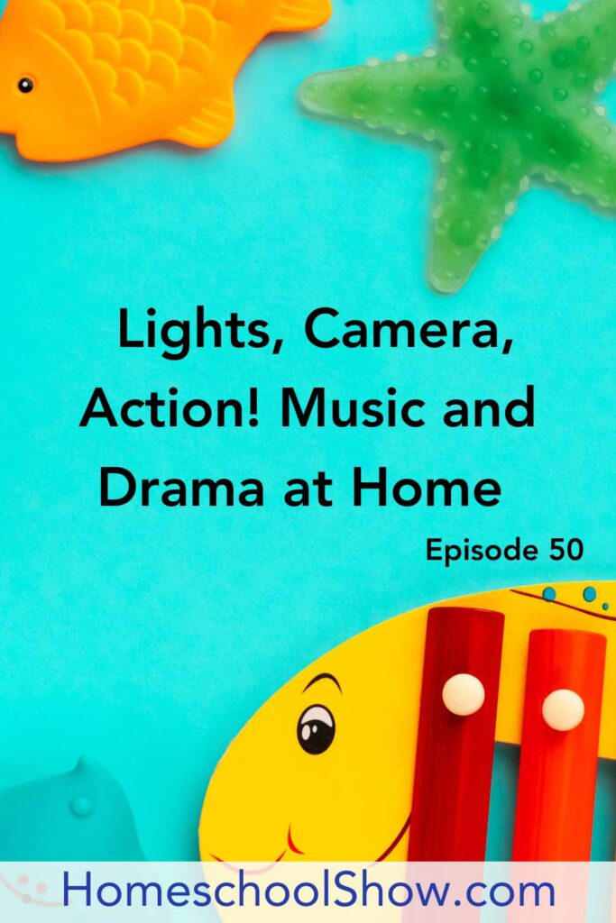 Episode 50: Lights, Camera, Action! Music and Drama at Home