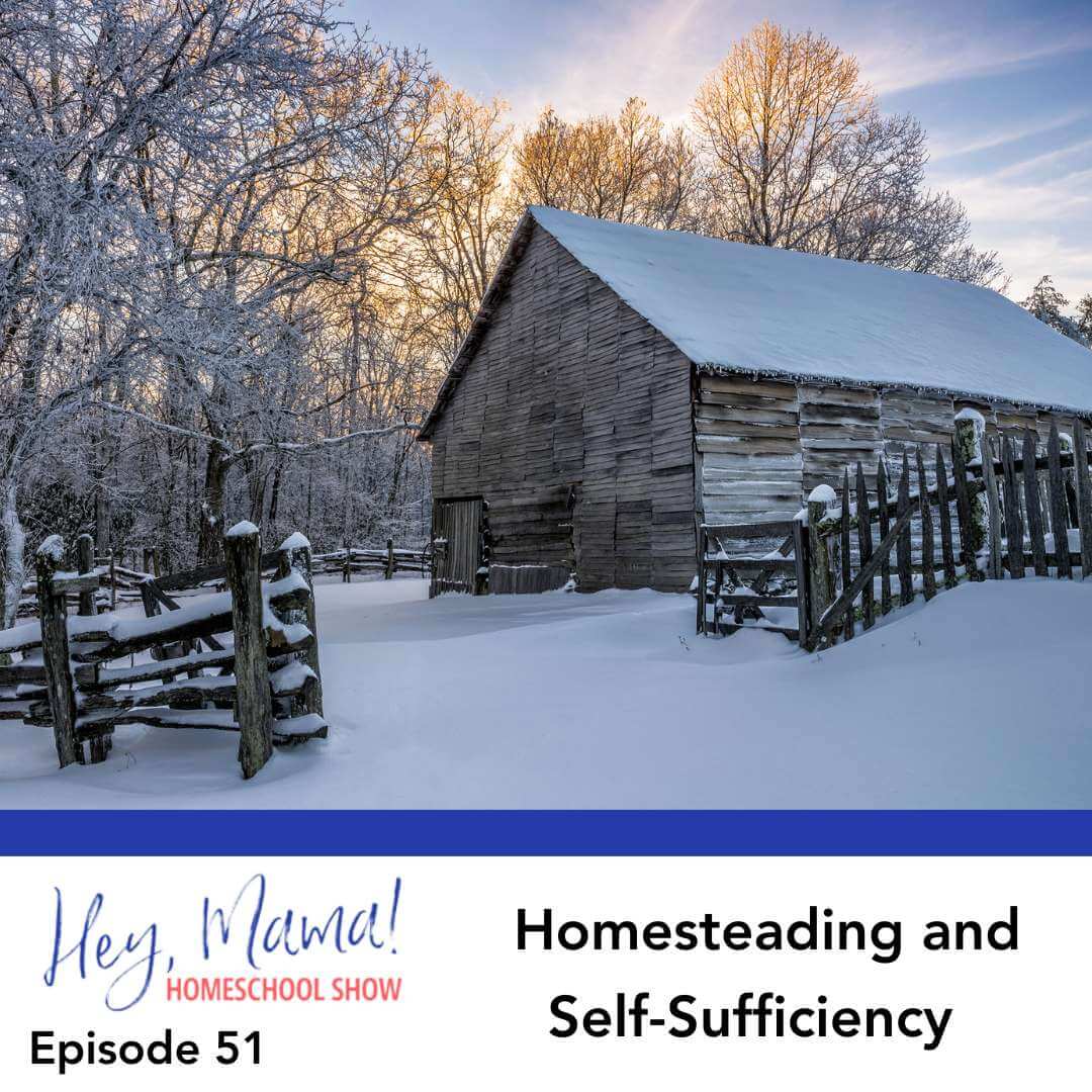 Episode 51: Homesteading and Self-Sufficiency