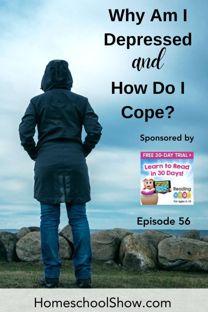 Why Am I Depressed and How Do I Cope? Sponsored by Reading Eggs HomeschoolShow.com
